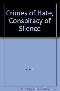 Crimes of Hate, Conspiracy of Silence