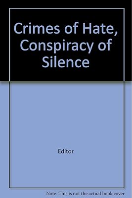 Crimes of Hate, Conspiracy of Silence