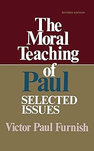 The Moral Teaching of Paul: Selected Issues by Victor Paul Furnish