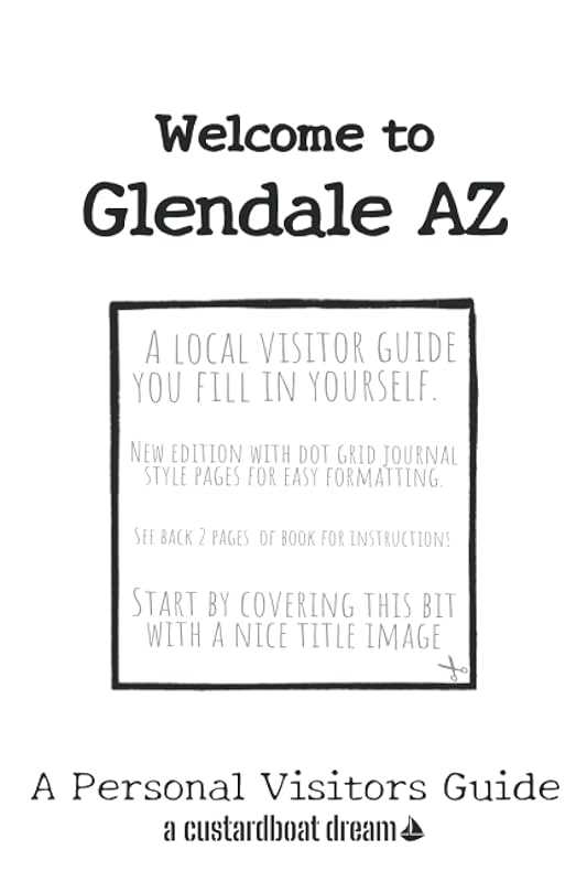 Welcome to Glendale AZ: A Fun DIY Visitors Guide (Welcome to USA) by Bookaful Press
