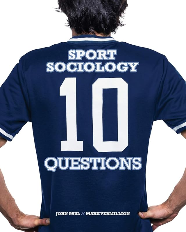 Sport Sociology: 10 Questions by John Paul
