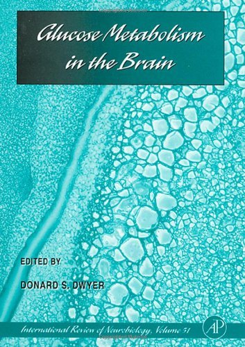 Glucose Metabolism in the Brain (ISSN Book 51) by Donard Dwyer