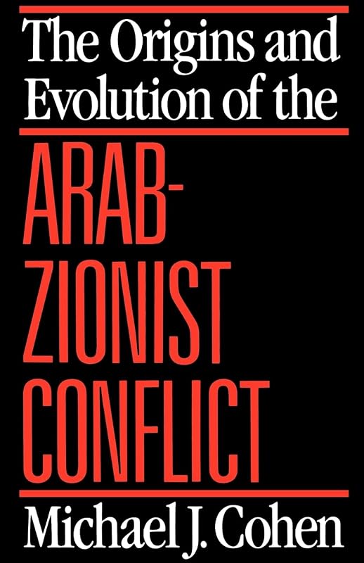 The Origins and Evolution of the Arab-Zionist Conflict by Michael J. J. Cohen