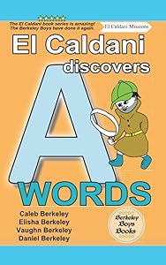 El Caldani Discovers A Words (Berkeley Boys Books - El Caldani Missions) by Caleb Berkeley