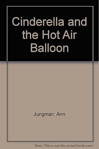 Cinderella and the Hot Air Balloon