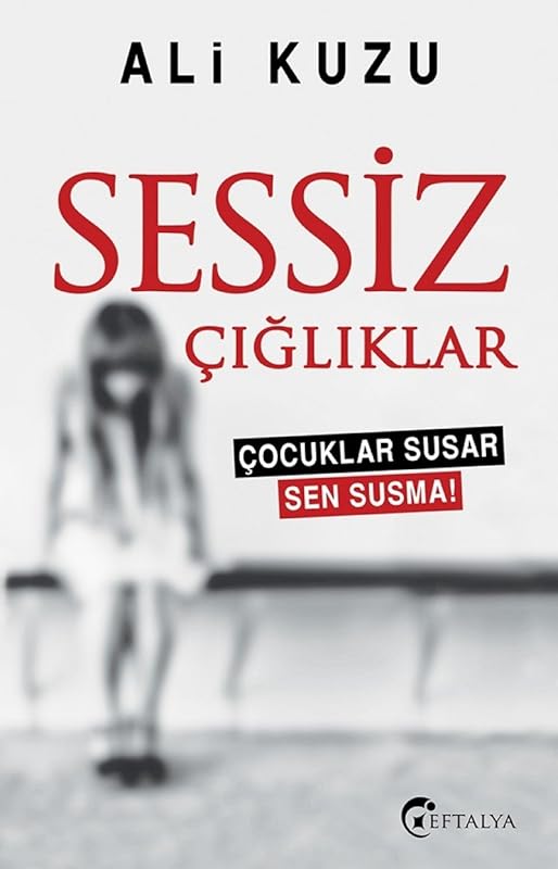 Sessiz Çığlıklar: Çocuklar Susar Sen Susma! (Turkish Edition) by Ali Kuzu