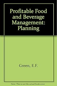 Profitable Food and Beverage Management: Planning by Eric F. Green
