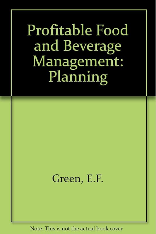Profitable Food and Beverage Management: Planning by Eric F. Green