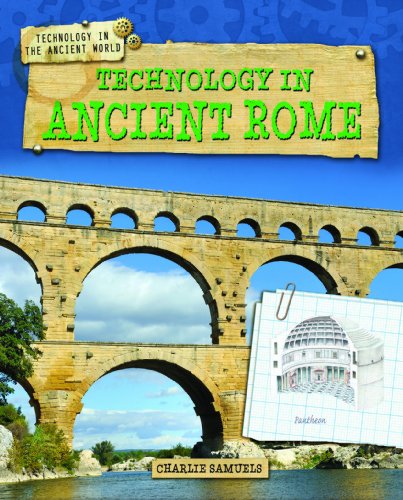 Technology in Ancient Rome by Charlie Samuels