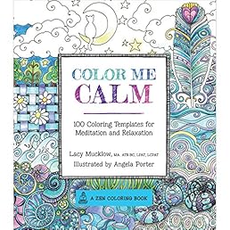 Color Me Calm: 100 Coloring Templates for Meditation and Relaxation (A Zen Coloring Book)
