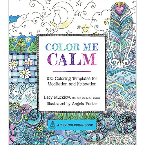 Color Me Calm: 100 Coloring Templates for Meditation and Relaxation by Lacy Mucklow