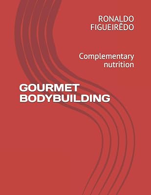 GOURMET BODYBUILDING: Complementary nutrition (Emglish version)