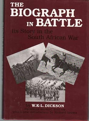 The Biograph in Battle: Its Story in the South African War Related With Personal Experiences (Studies in War and Film, V. 2)