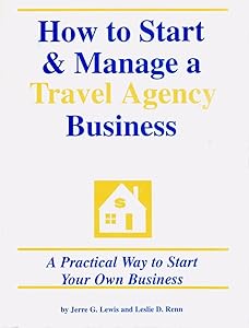 How to Start & Manage a Travel Agency Business by Jerre G. Lewis