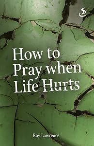 How to Pray when Life Hurts