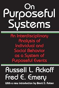 On Purposeful Systems: An Interdisciplinary Analysis of Individual and Social Behavior as a System of Purposeful Events