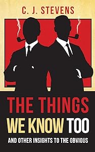 THE THINGS WE KNOW TOO: AND INSIGHTS TO THE OBVIOUS