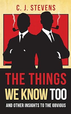 THE THINGS WE KNOW TOO: AND INSIGHTS TO THE OBVIOUS
