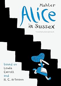 Alice in Sussex: Mahler after Lewis Carroll & H. C. Artmann (The German List) by Nicolas Mahler