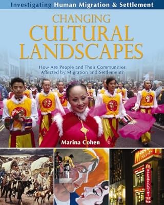 Changing Cultural Landscapes: How Are People and Their Communities Affected by Migration and Settlement? (Investigating Human Migration & Settlement)