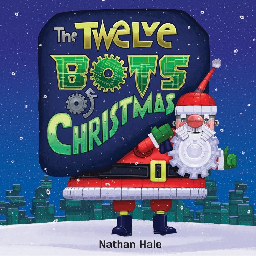 The Twelve Bots of Christmas by Nathan Hale