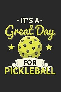 It's a Great Day For Pickleball: 120 Pages I 6x9 I Lined