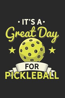 It's a Great Day For Pickleball: 120 Pages I 6x9 I Lined