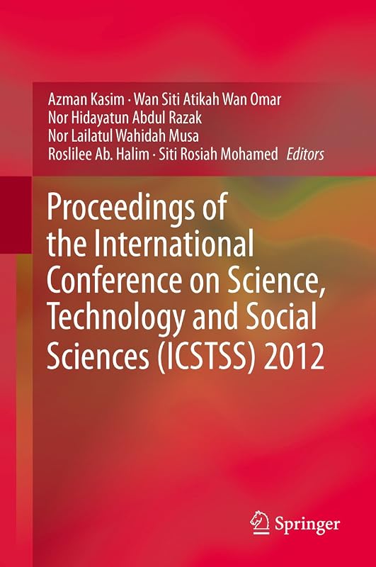 Proceedings of the International Conference on Science, Technology and Social Sciences (ICSTSS) 2012 by Azman Kasim