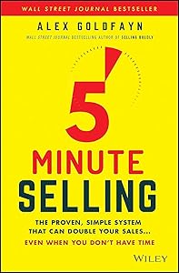 5-Minute Selling: The Proven, Simple System That Can Double Your Sales ... Even When You Don't Have Time