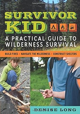 Survivor Kid: A Practical Guide to Wilderness Survival