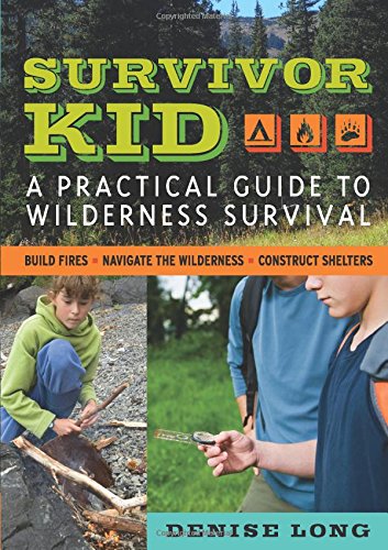 Survivor Kid: A Practical Guide to Wilderness Survival by Denise Long