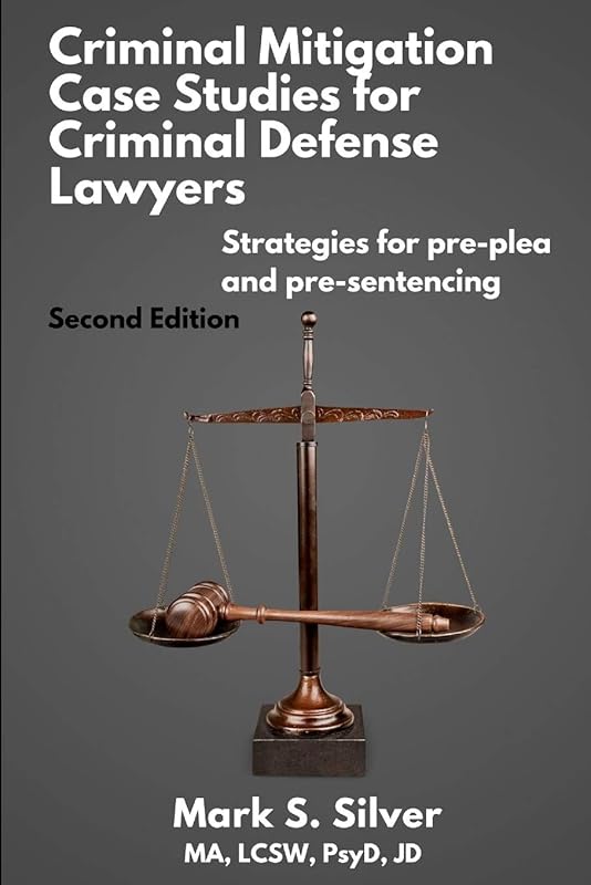 Criminal Mitigation Case Studies by Mark S Silver