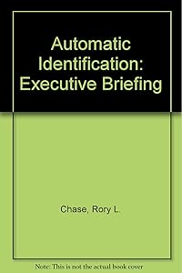 Automatic Identification: Executive Briefing by Rory L. Chase