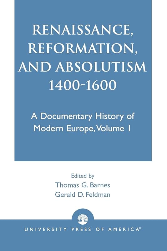 Renaissance, Reformation, and Absolutism 1400-1600 (Volume 1) by John Barnes