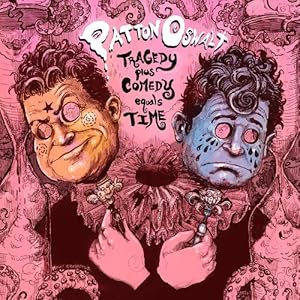 Tragedy Plus Comedy Equals Time by Patton Oswalt
