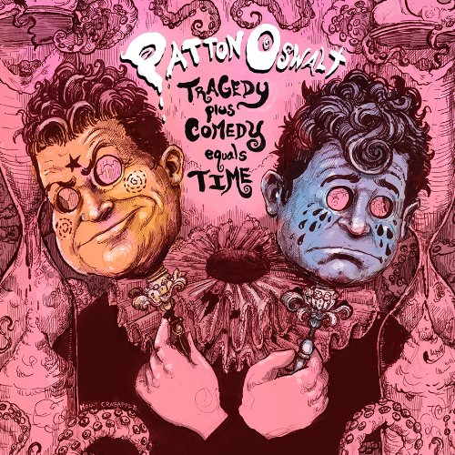Tragedy Plus Comedy Equals Time by Patton Oswalt