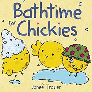 Bathtime for Chickies by Janee Trasler 
			
			
		
		
		
       	 
       		
       			(Author, Illustrator)