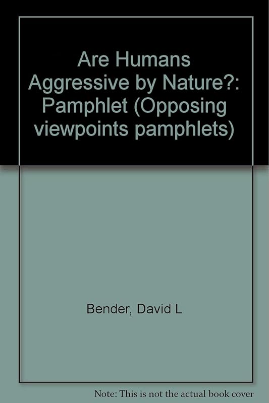Are Humans Aggressive by Nature by David L Bender