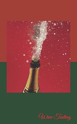 Wine Tasting: Rate and Record Your Favorite Brews,Wine,Aroma etc... (Wine Review Log Book)