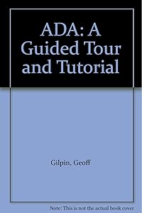 Ada, a guided tour and tutorial by Geoff Gilpin