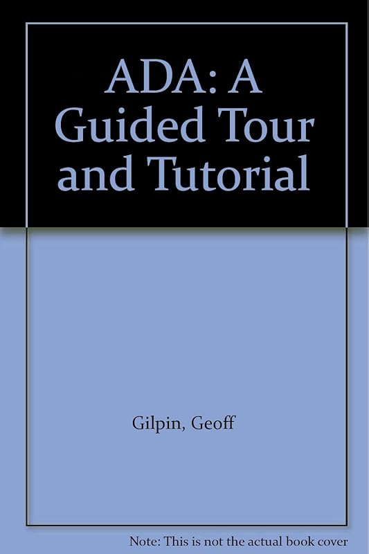 Ada, a guided tour and tutorial by Geoff Gilpin