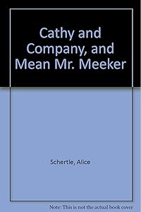 Cathy and Company, and Mean Mr. Meeker