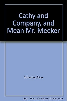 Cathy and Company, and Mean Mr. Meeker