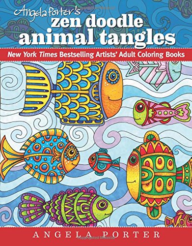 Angela Porter's Zen Doodle Animal Tangles: New York Times Bestselling Artists' Adult Coloring Books by Angela Porter