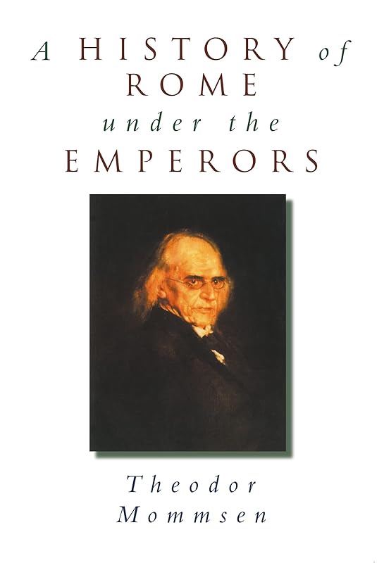 A History of Rome under the Emperors by Theodor Mommsen