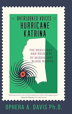 The Overlooked Voices of Hurricane Katrina: The Resilience and Recovery of Mississippi Black Women