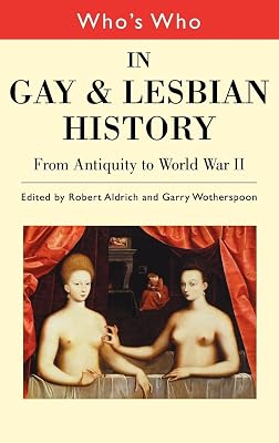 Who's Who in Gay and Lesbian History: From Antiquity to World War II