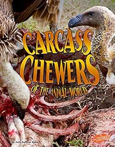 Carcass Chewers of the Animal World