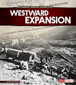 A Primary Source History of Westward Expansion