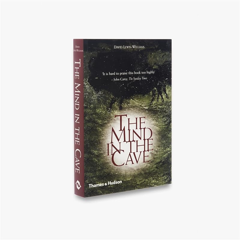 The Mind in the Cave: Consciousness and the Origins of Art by David Lewis-Williams